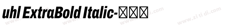 uhl ExtraBold Italic字体转换